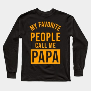 My Favorite People Call Me Papa Long Sleeve T-Shirt